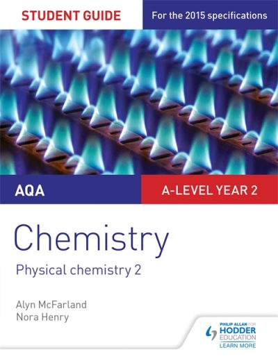 AQA A-level Year 2 Chemistry Student Guide: Physical chemistry 2 - Alyn G. McFarland